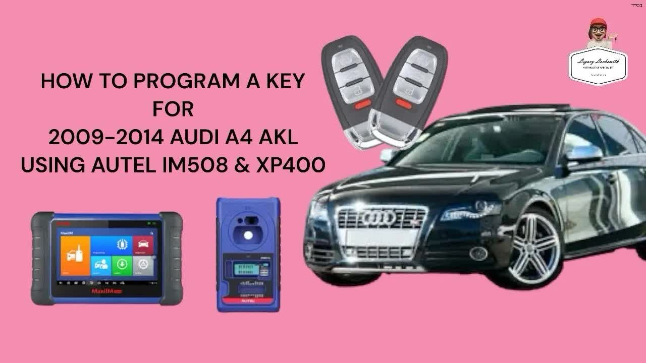 HOW TO PROGRAM A KEY FOR 2009 - 2014 AUDI A4 AKL USING AUTEL IM508 & XP400